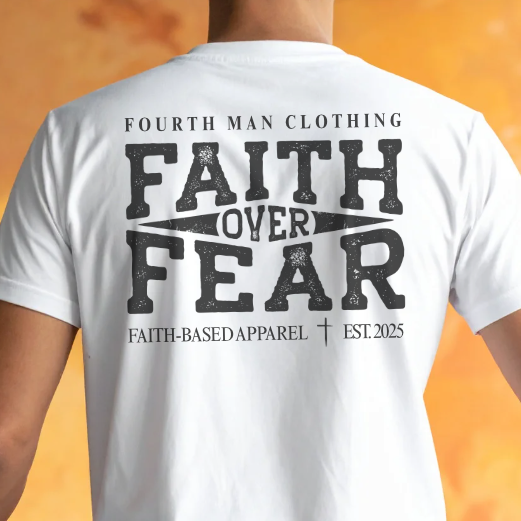 Fourth Man Clothing: Faith Over Fear