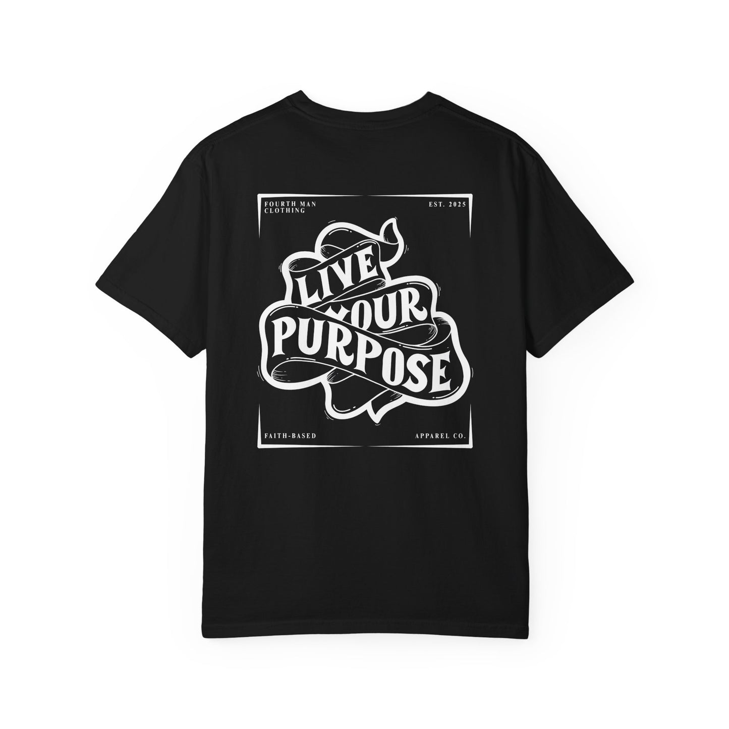 Live Your Purpose - Branded T-Shirt: Fourth Man Clothing