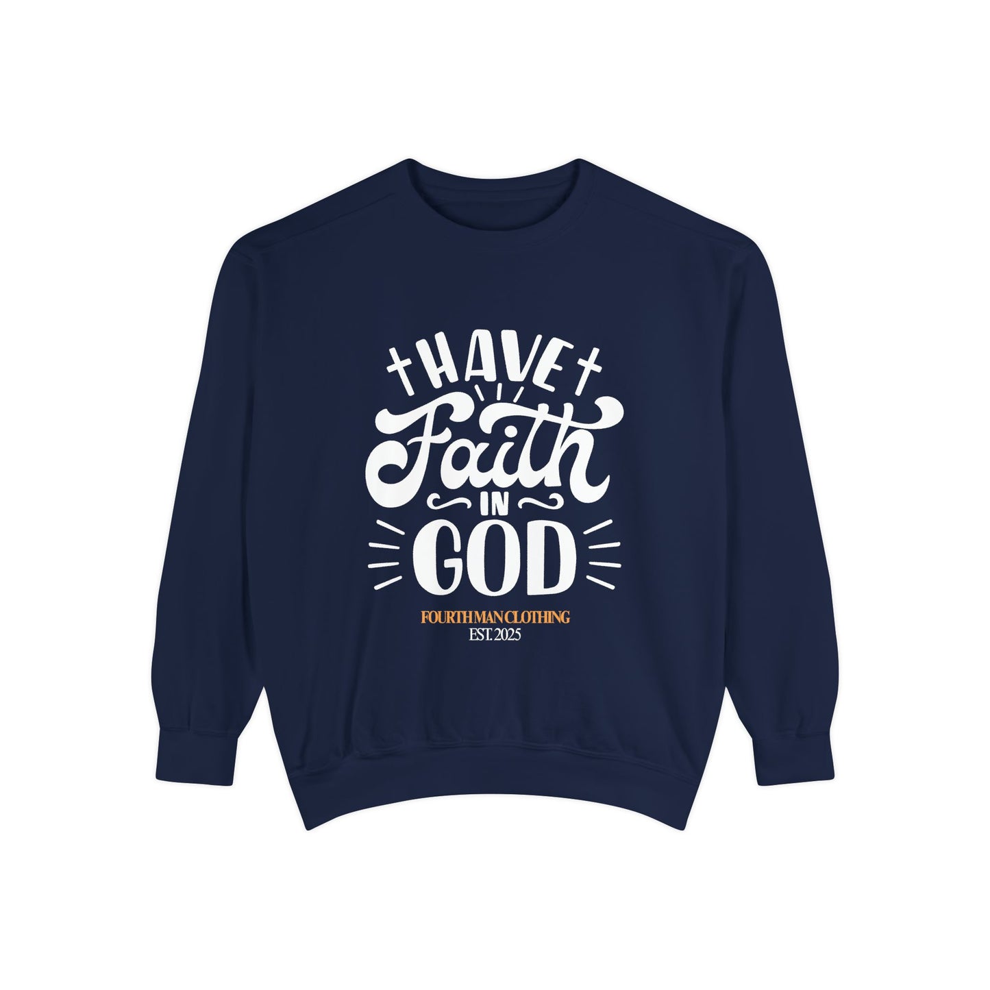 Have Faith in God - Branded Sweatshirt: Fourth Man Clothing
